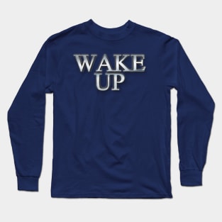 Wake Up Long Sleeve T-Shirt